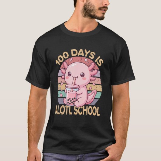 100 Days is Alotl School Funny 100th Day of School T-shirt (Voorkant)