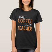 100 days of Back to School Half Coffee Half Teache T-shirt (Voorkant)