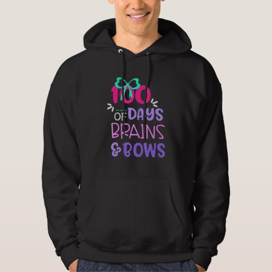 100 Days Of Brains And Bows Happy 100th Day Of Sch Hoodie (Voorkant)