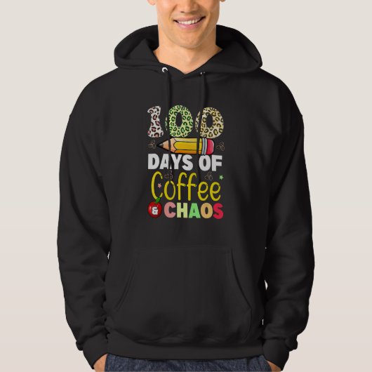 100 Days Of Coffee And Chaos 100th Day Of School F Hoodie (Voorkant)