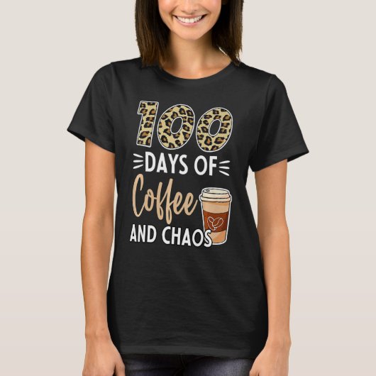 100 Days Of Coffee And Chaos 100th Day Of School F T-shirt (Voorkant)