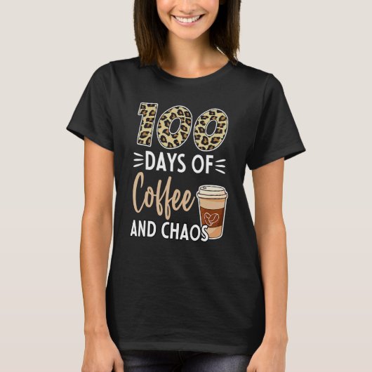 100 Days Of Coffee And Chaos 100th Day Of School F T-shirt (Voorkant)