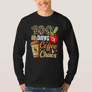 100 Days Of Coffee And Chaos 100th Day Of School F T-shirt