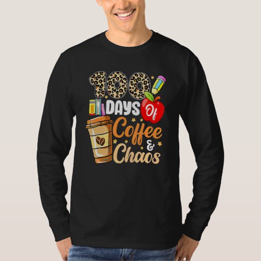 100 Days Of Coffee And Chaos 100th Day Of School F T-shirt (Voorkant)