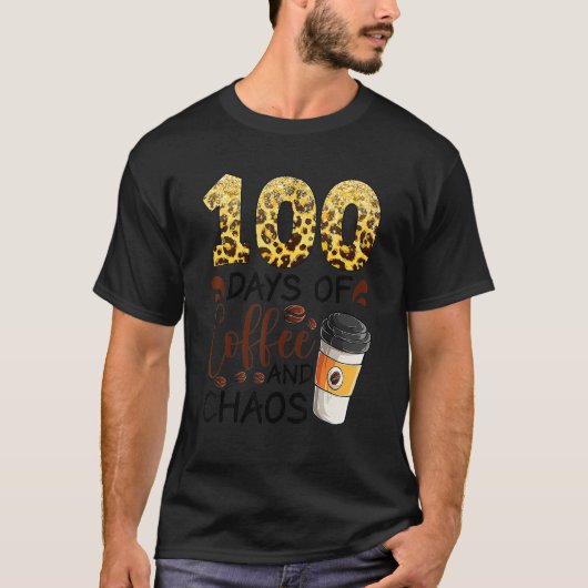 100 Days Of Coffee And Chaos 100th Day Of School F T-shirt (Voorkant)