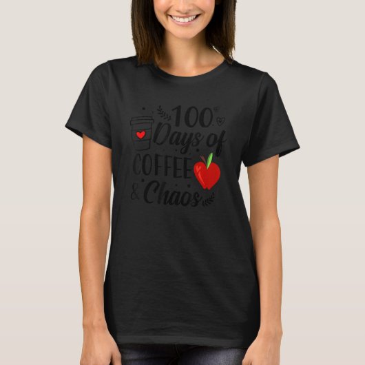 100 Days Of Coffee And Chaos 100th Day Of School F T-shirt (Voorkant)