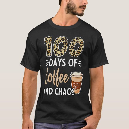 100 Days Of Coffee And Chaos 100th Day Of School F T-shirt (Voorkant)