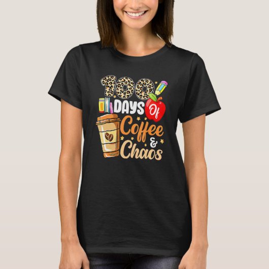 100 Days Of Coffee And Chaos 100th Day Of School F T-shirt (Voorkant)