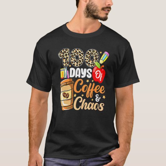 100 Days Of Coffee And Chaos 100th Day Of School F T-shirt (Voorkant)