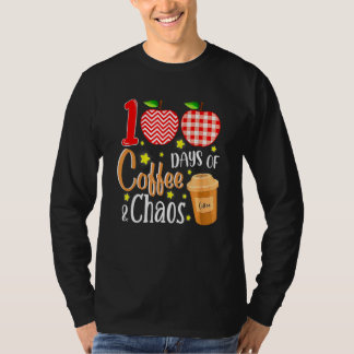 100 Days Of Coffee And Chaos 100th Day Of School F T-shirt