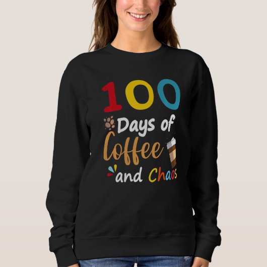 100 Days Of Coffee And Chaos 100th Day Of School F Trui (Voorkant)