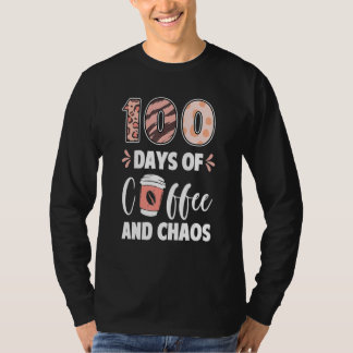 100 Days Of Coffee And Chaos 100th Day Of School T T-shirt
