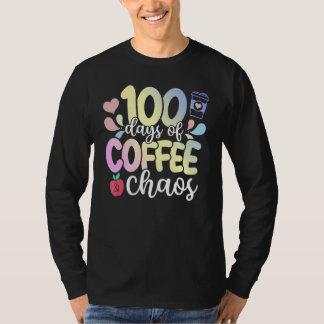 100 Days Of Coffee And Chaos 100th Day Of School T T-shirt