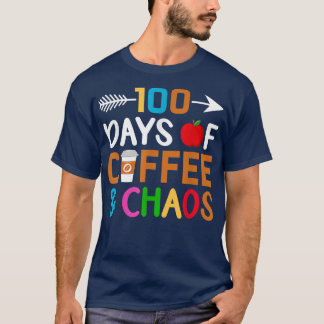 100 Days Of Coffee & Chaos 100th Day Of School T-S T-shirt