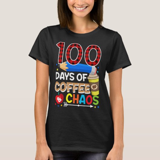 100 Days Of Coffee & Chaos  100th Day Of School Te T-shirt (Voorkant)