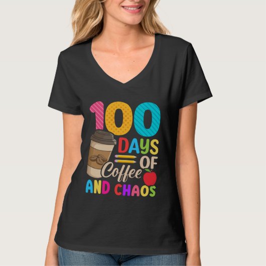 100 Days Of Coffee & Chaos 100th Day Of School Te T-shirt (Voorkant)
