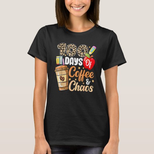100 Days Of Coffee & Chaos 100th Day Of School Tea T-shirt (Voorkant)
