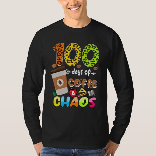 100 Days Of Coffee & Chaos - 100th Day School Teac T-shirt (Voorkant)