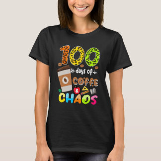 100 Days Of Coffee & Chaos - 100th Day School Teac T-shirt
