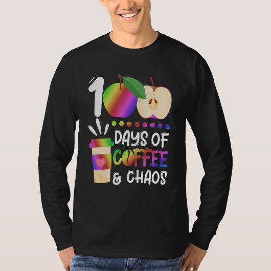 100 Days Of Coffee & Chaos   100th Day School Teac T-shirt (Voorkant)