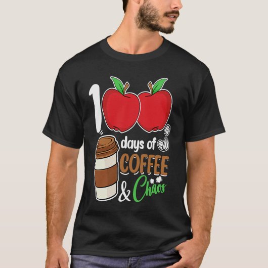 100 Days Of Coffee & Chaos  100th Day School Teach T-shirt (Voorkant)