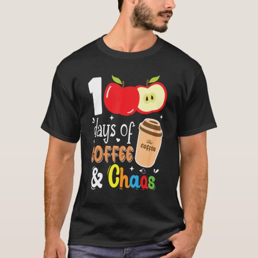 100 Days Of Coffee & Chaos 100th Day School Teache T-shirt (Voorkant)