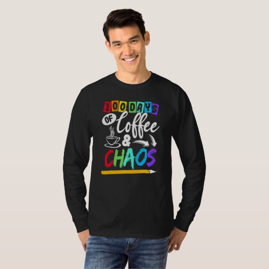 100 Days Of Coffee & Chaos 100th Day School Teache T-shirt (Voorkant volledig)