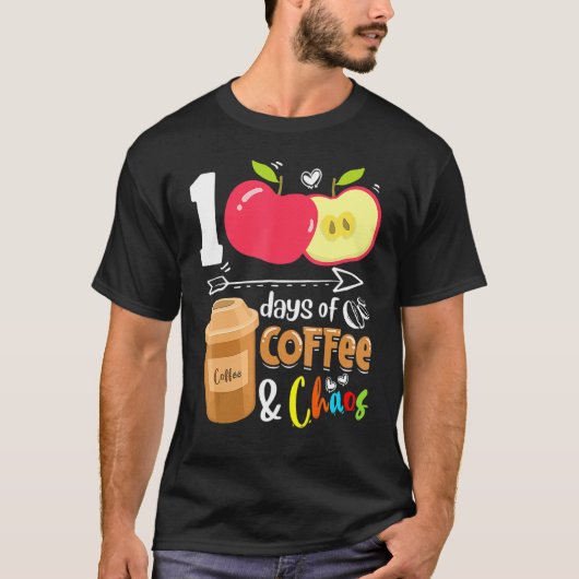 100 Days Of Coffee & Chaos 100th Day School Teache T-shirt (Voorkant)