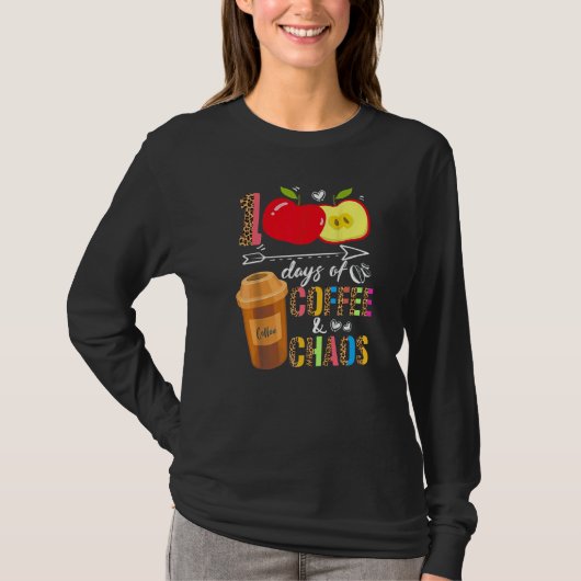 100 Days Of Coffee & Chaos 100th Day School Teache T-shirt (Voorkant)
