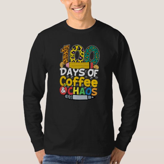 100 Days Of Coffee & Chaos 100th Day School Teache T-shirt (Voorkant)