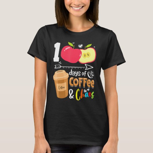 100 Days Of Coffee & Chaos 100th Day School Teache T-shirt (Voorkant)