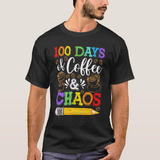 100 Days Of Coffee & Chaos 100th Day School Teache T-shirt