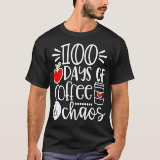 100 Days Of Coffee Chaos Happy 100 Days Of School T-shirt