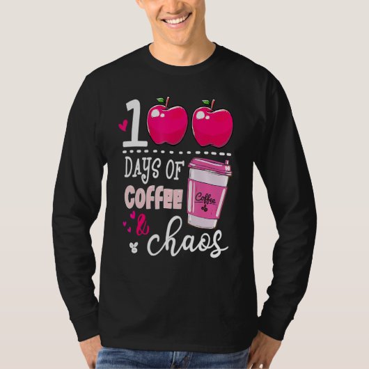 100 Days Of Coffee & Chaos Teacher 100th Day Of Sc T-shirt (Voorkant)