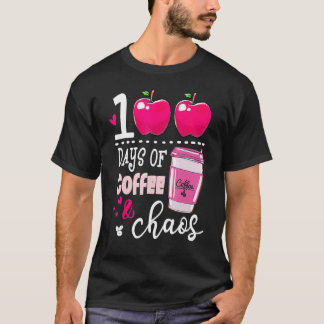 100 Days Of Coffee & Chaos Teacher 100th Day Of Sc T-shirt