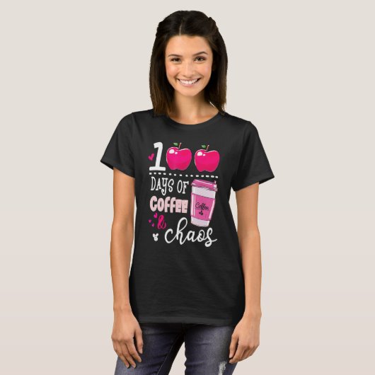 100 Days Of Coffee & Chaos Teacher 100th Day Of Sc T-shirt (Voorkant volledig)