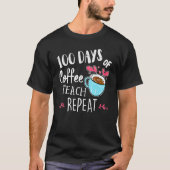 100 Days Of Coffee Teach Repeat 100th Day School T T-shirt (Voorkant)
