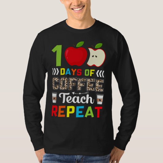 100 Days of Coffee Teach Repeat Teacher Coffe Caff T-shirt (Voorkant)