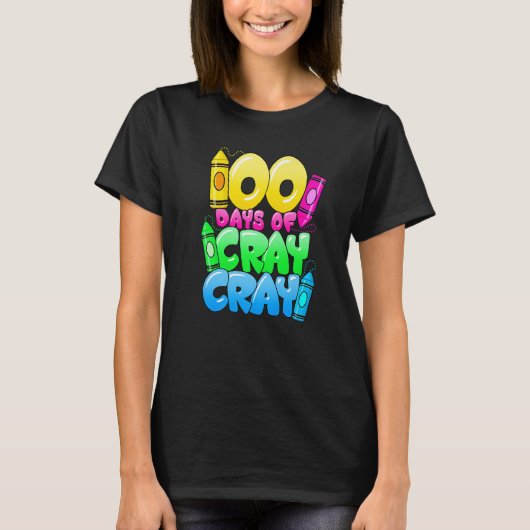 100 Days Of Cray Cray 100th Day of School Teacher  T-shirt (Voorkant)