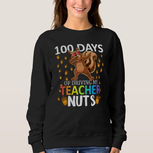 100 Days Of Driving My Teacher Nuts 100th Day Of S Trui (Voorkant)