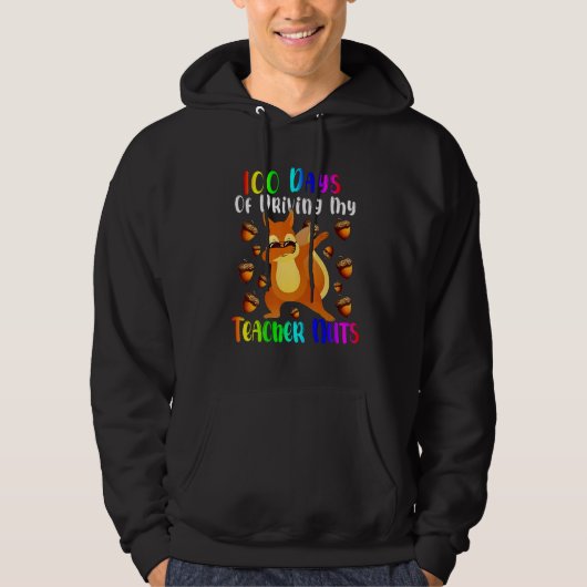 100 Days of Driving My Teacher Nuts Dabbing Squirr Hoodie (Voorkant)