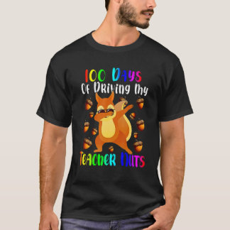 100 Days of Driving My Teacher Nuts Dabbing Squirr T-shirt