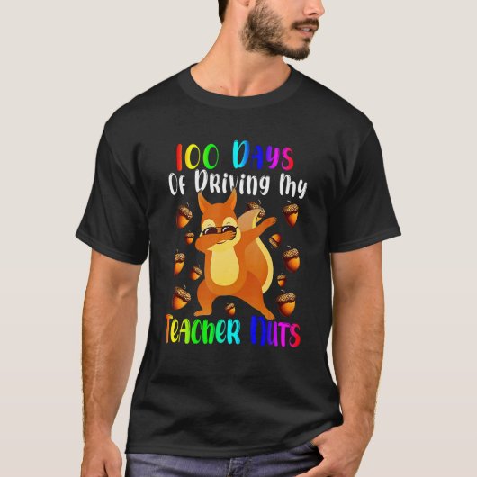 100 Days of Driving My Teacher Nuts Dabbing Squirr T-shirt (Voorkant)
