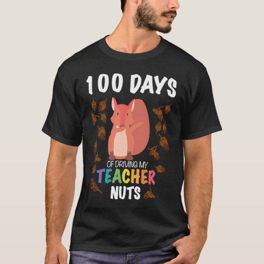 100 Days of Driving My Teacher Nuts Funny 100th Da T-shirt (Voorkant)