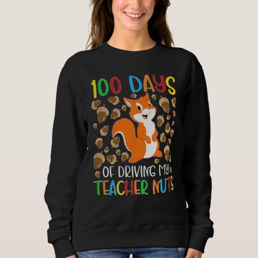 100 Days of Driving My Teacher Nuts Squirrel for K Trui (Voorkant)