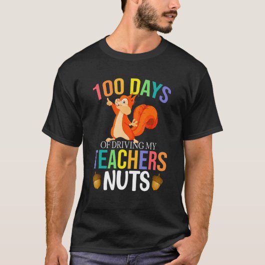 100 Days of Driving My Teacher Nuts Squirrel Schoo T-shirt (Voorkant)