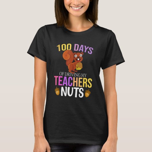100 Days of Driving My Teacher Nuts Squirrel Schoo T-shirt (Voorkant)