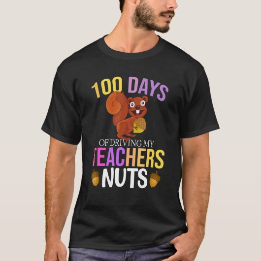100 Days of Driving My Teacher Nuts Squirrel Schoo T-shirt (Voorkant)