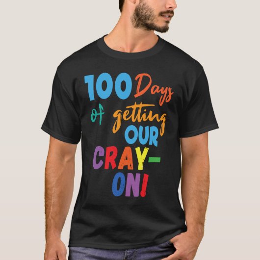 100 Days of Getting Your Cray On  100th Day of Sch T-shirt (Voorkant)