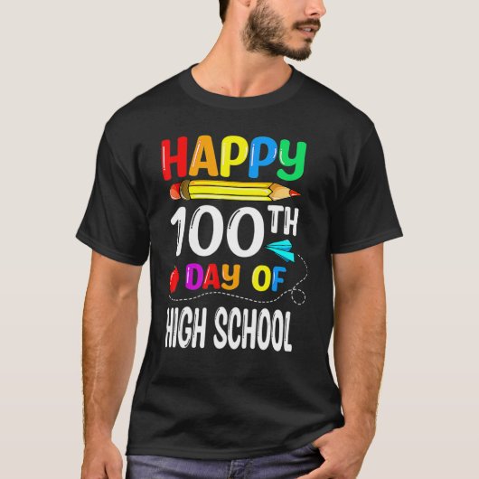 100 Days Of High School Happy 100th Day Of School_ T-shirt (Voorkant)
